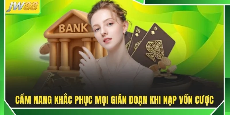 Nạp Tiền JW88 - Khám Phá Quy Trình Thanh Toán An Toàn Nhất