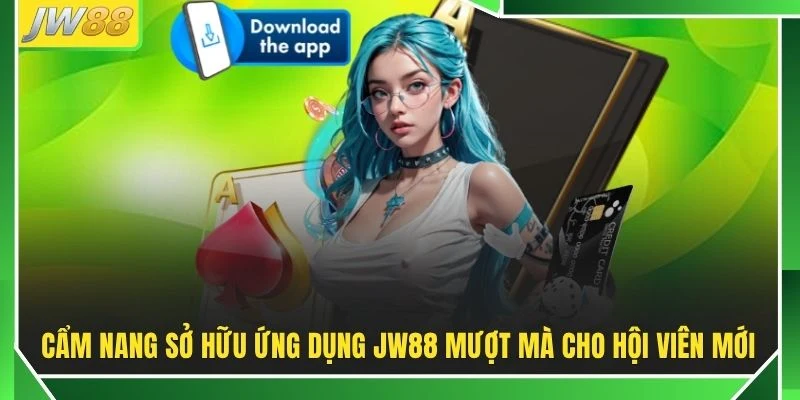 Tải App JW88 Ngay Tận Hưởng Trải Nghiệm Cá Cược Đỉnh Cao
