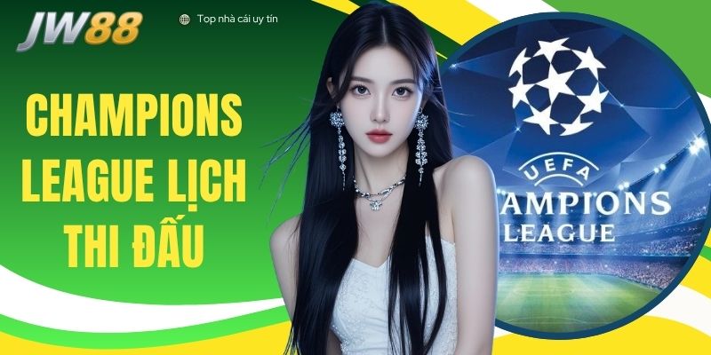 Champions League Lịch Thi Đấu 2026/27 - Top 4 Cặp Đại Chiến