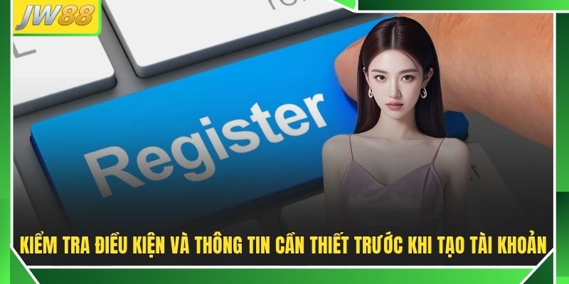 Đăng Ký JW88 - Hướng Dẫn Tạo Tài Khoản Với 3 Bước Chi Tiết