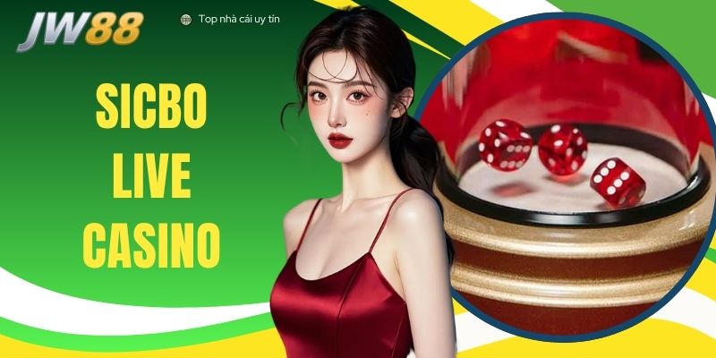 Sicbo Live Casino - Bàn Cược Với 3 Viên Xúc Xắc Chuẩn 100%