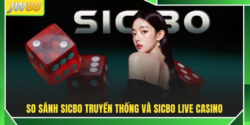 Sicbo Live Casino - Bàn Cược Với 3 Viên Xúc Xắc Chuẩn 100%
