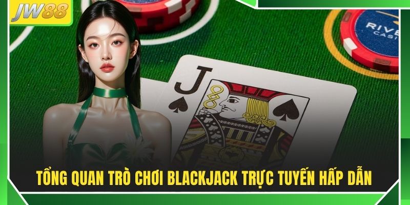 Blackjack Trực Tuyến - Nắm Luật, Tối Ưu Chiến Thuật Năm 2026